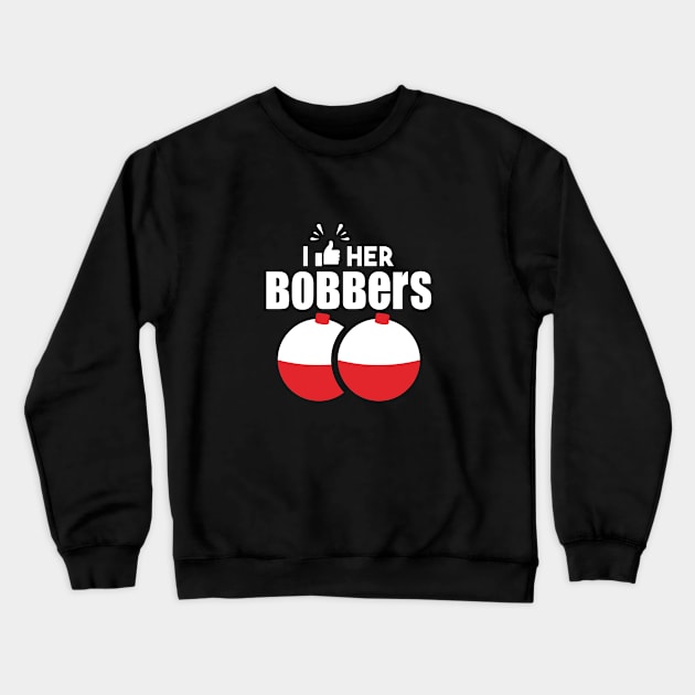 I Like Her Bobbers Fishing Crewneck Sweatshirt by DoubleuStore